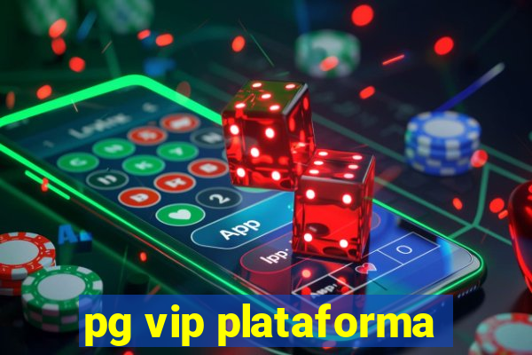 pg vip plataforma